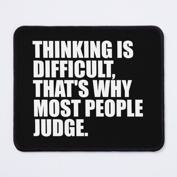Item preview, Thinking is Difficult, That's Why Most People Judge - Sarcasm Saying designed and sold by mashaqwenty.
