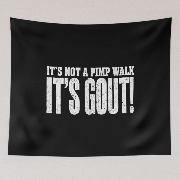Item preview, It's Not A Pimp Walk It's Gout designed and sold by zoes-ink.