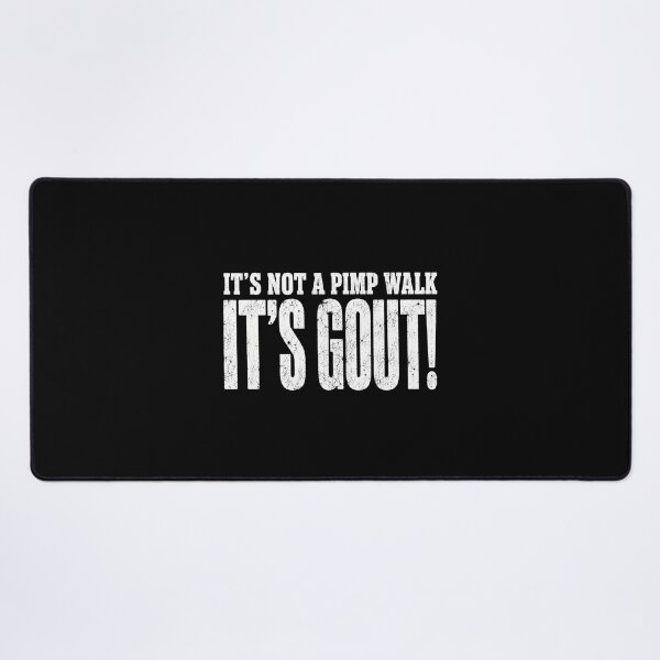 Item preview, It's Not A Pimp Walk It's Gout designed and sold by zoes-ink.