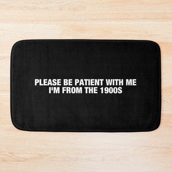 Item preview, Please Be Patient With Me I'm From The 1900s designed and sold by reqinazasmine.