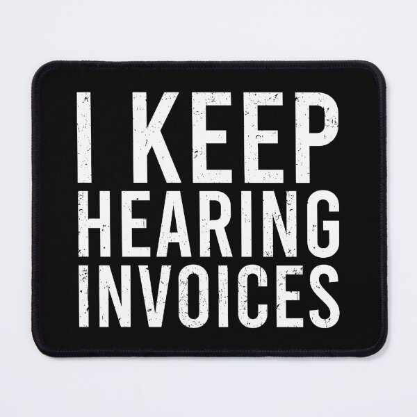 Item preview, I Keep Hearing Invoices - Funny Accounting CPA designed and sold by enyqarelsa.