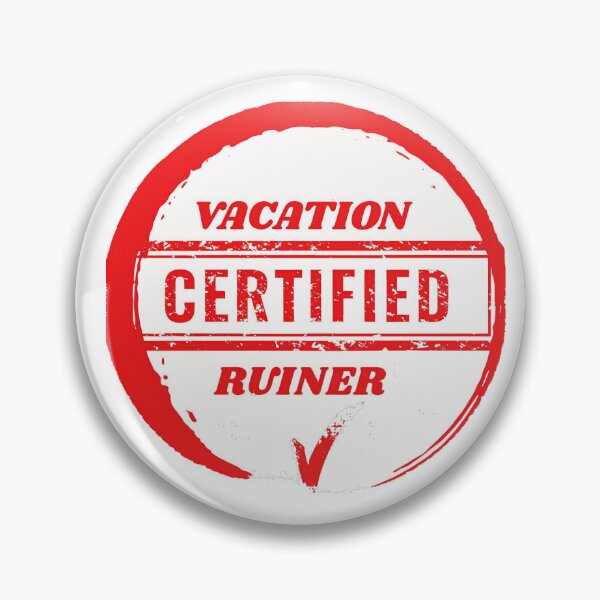 Item preview, Certified Vacation Ruiner designed and sold by Cast.Meme.Shop.