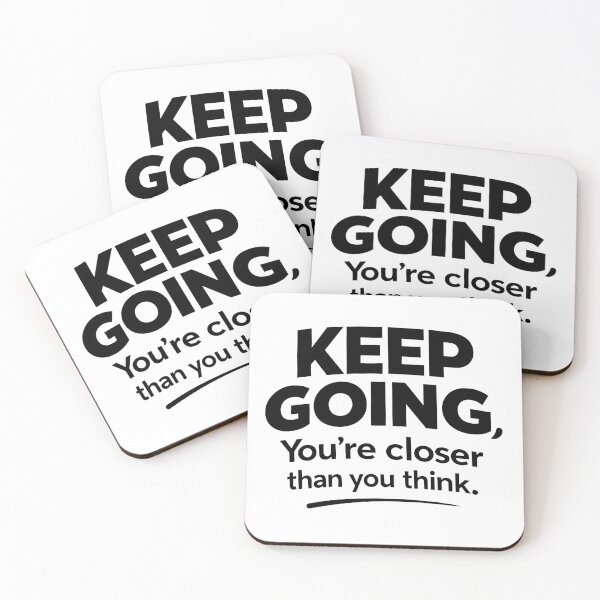 Item preview, Keep Going You’re Closer Than You Think designed and sold by BengBenz.