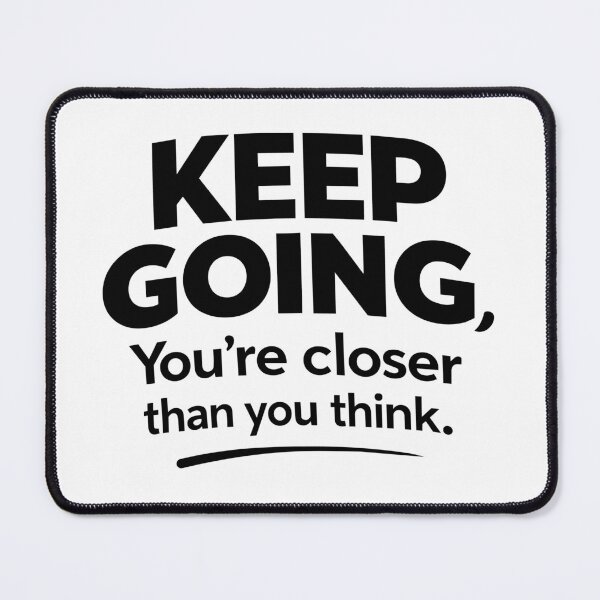 Item preview, Keep Going You’re Closer Than You Think designed and sold by BengBenz.