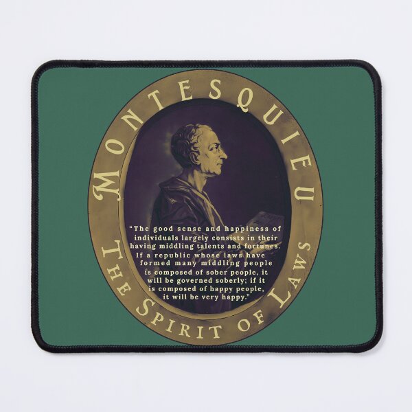Item preview, Montesquieu quote: The good sense and happiness of individuals largely consists in their having middling talents and fortunes. designed and sold by artbleed.