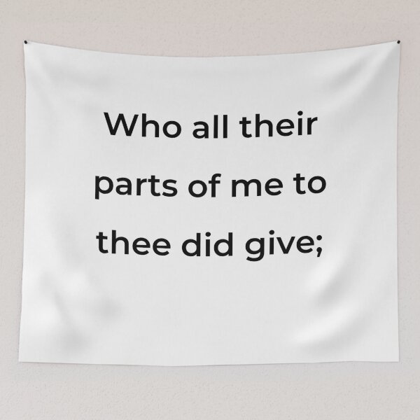 Item preview, "Who all their parts of me to thee did give;" - print black designed and sold by ariksworld.