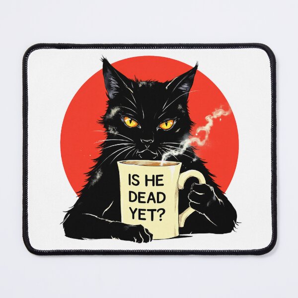 Item preview, Is He Dead Yet Black Cat Dark Humor Coffee Meme Shirt designed and sold by LunaMagicStudio.