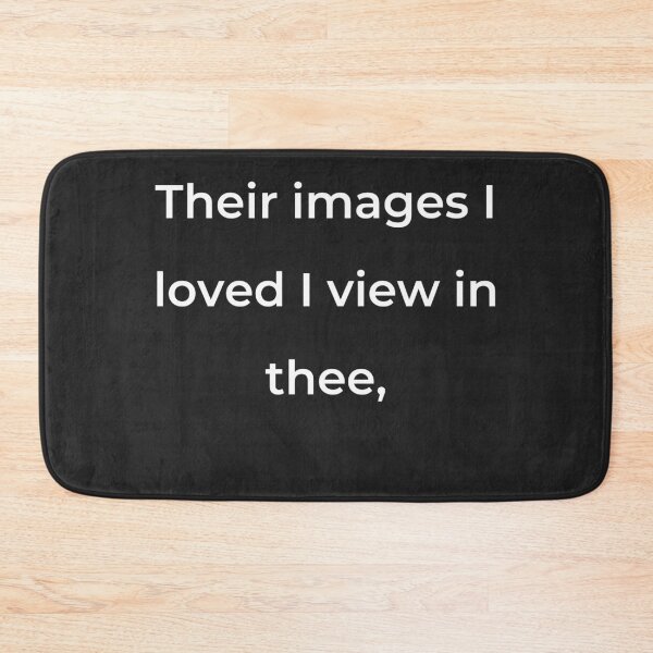 Item preview, "Their images I loved I view in thee," - print white designed and sold by ariksworld.
