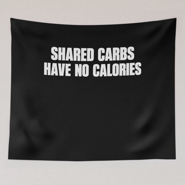 Item preview, Shared Carbs Have No Calories designed and sold by LOUP-SOLI.