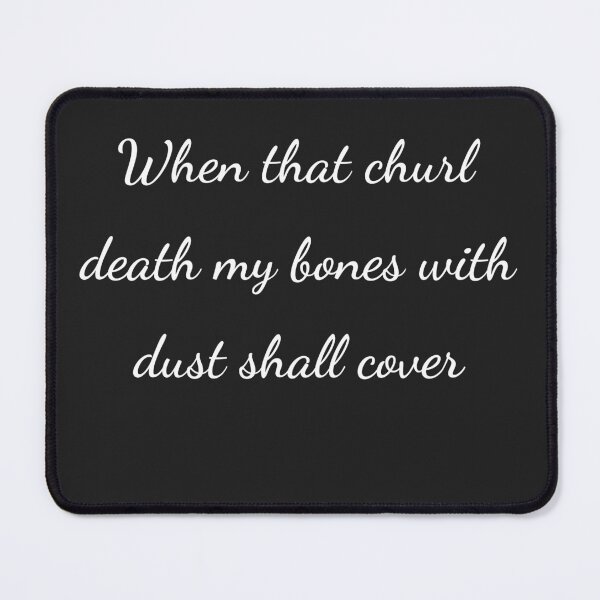 Item preview, "When that churl death my bones with dust shall cover" - handwriting white designed and sold by ariksworld.