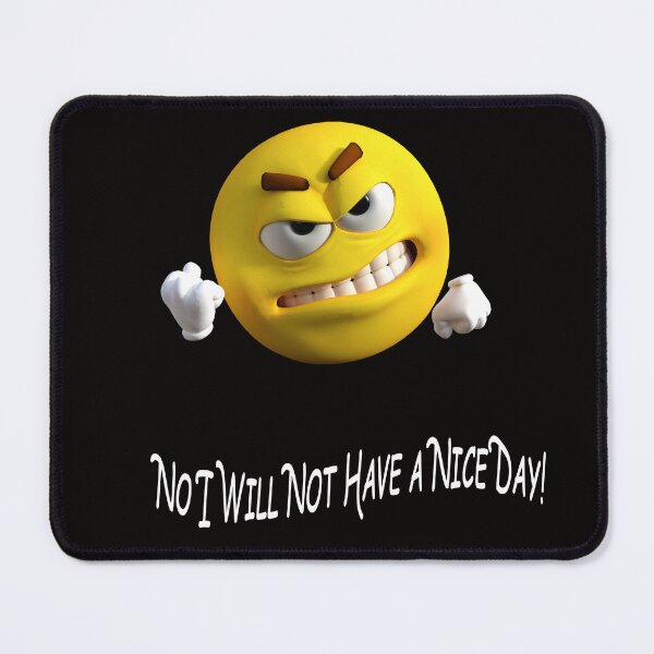 Item preview,  No I Will Not Have A Nice Day designed and sold by MOHAMEDNOOR428.
