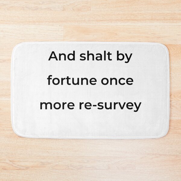 Item preview, "And shalt by fortune once more re-survey" - print black designed and sold by ariksworld.