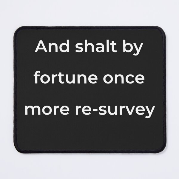 Item preview, "And shalt by fortune once more re-survey" - print white designed and sold by ariksworld.