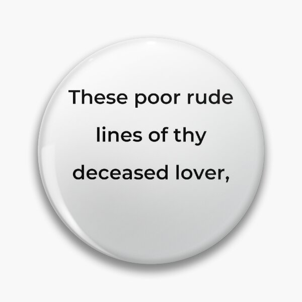 Item preview, "These poor rude lines of thy deceased lover," - print black designed and sold by ariksworld.