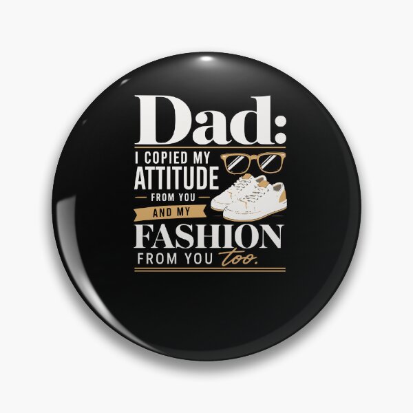 Item preview, Dad: I copied my attitude from you and my fashion from you too – Father’s Day designed and sold by FreshPixelArt.