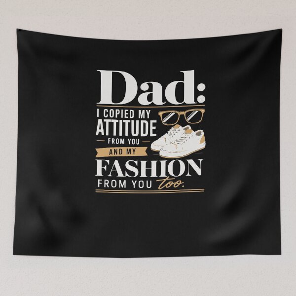 Item preview, Dad: I copied my attitude from you and my fashion from you too – Father’s Day designed and sold by FreshPixelArt.