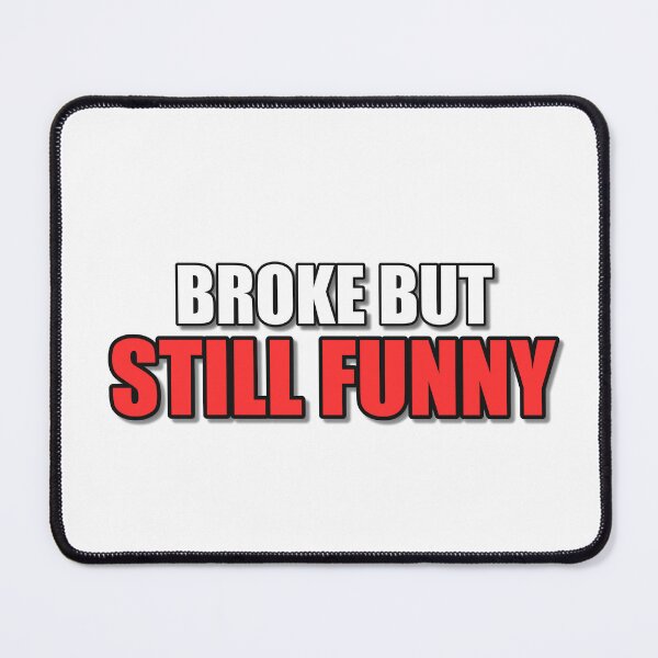 Item preview, Broke But Still Funny Quote designed and sold by JeckoStore.