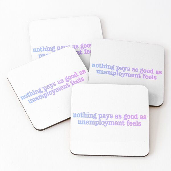 Item preview, Funny NOTHING PAYS AS GOOD AS UNEMPLOYED FEELS Unemployment Fun Work Joke designed and sold by BuyShirtsOnline.