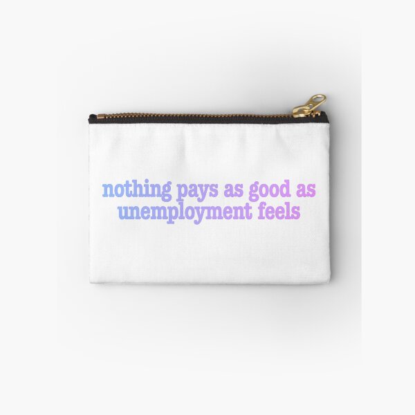 Item preview, Funny NOTHING PAYS AS GOOD AS UNEMPLOYED FEELS Unemployment Fun Work Joke designed and sold by Space Ghettos.