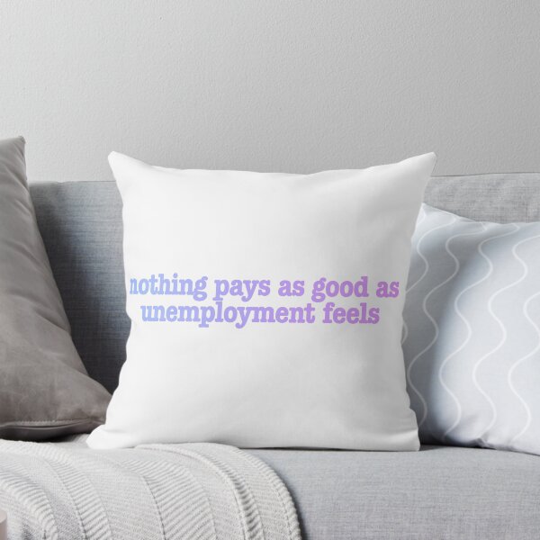 Item preview, Funny NOTHING PAYS AS GOOD AS UNEMPLOYED FEELS Unemployment Fun Work Joke designed and sold by BuyShirtsOnline.