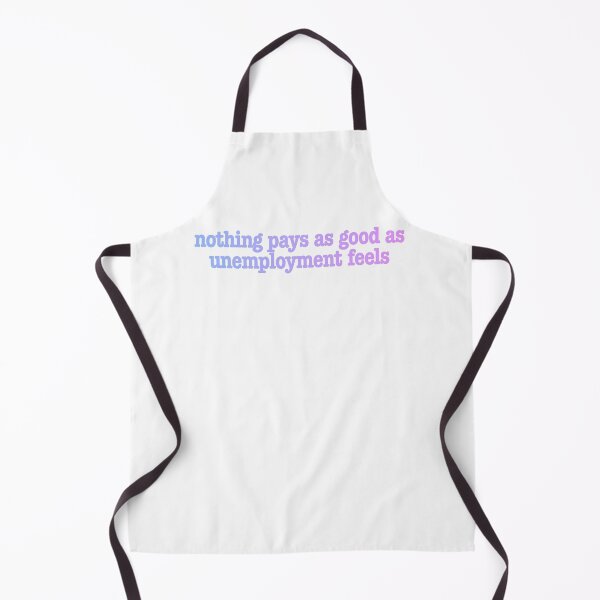 Item preview, Funny NOTHING PAYS AS GOOD AS UNEMPLOYED FEELS Unemployment Fun Work Joke designed and sold by BuyShirtsOnline.
