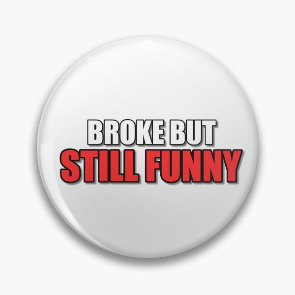 Item preview, Broke But Still Funny Meme designed and sold by JeckoStore.