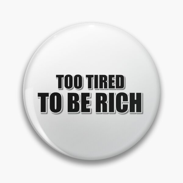 Item preview, Too Tired To Be Rich designed and sold by JeckoStore.