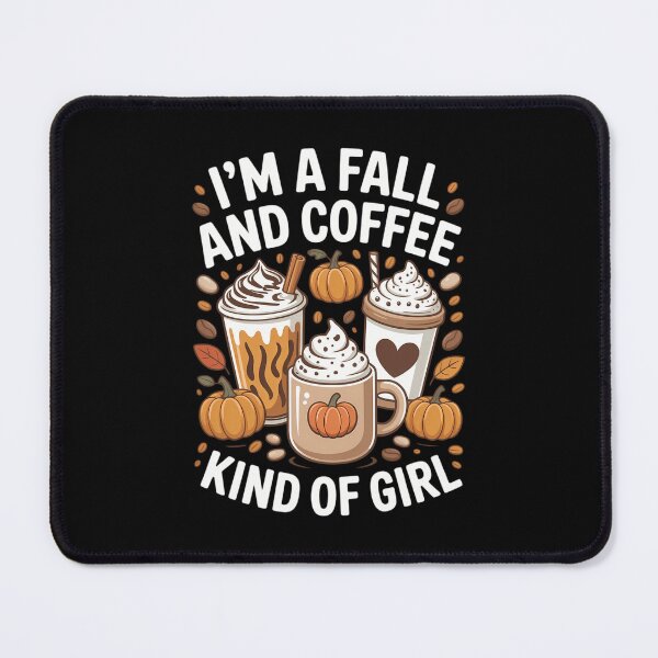 Item preview, I'm a Fall and Coffee Kind of Girl Autumn & Coffee Lover designed and sold by TrinaEspinoza.