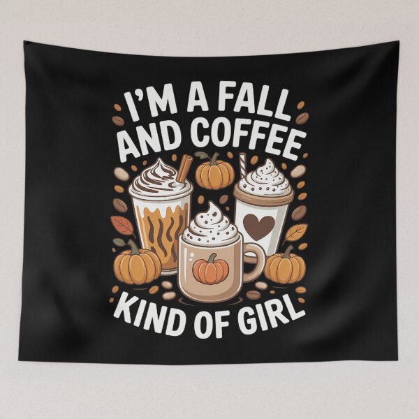 Item preview, I'm a Fall and Coffee Kind of Girl Autumn & Coffee Lover designed and sold by TrinaEspinoza.