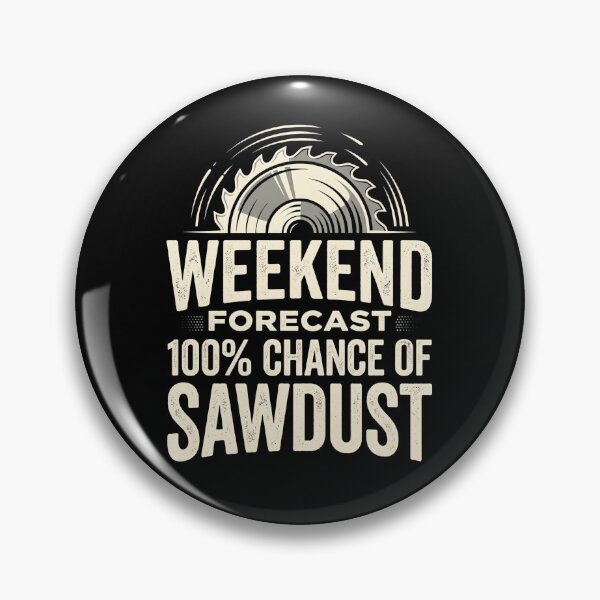 Item preview, Weekend Forecast 100% Chance Of Sawdust Funny Woodworking designed and sold by dudelinart.