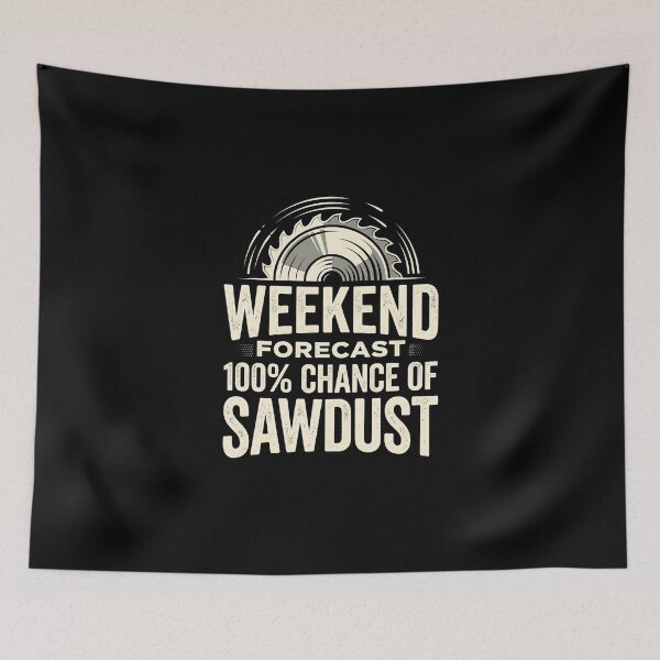Item preview, Weekend Forecast 100% Chance Of Sawdust Funny Woodworking designed and sold by dudelinart.