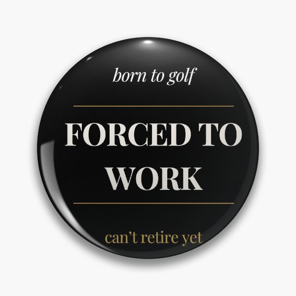 Item preview, Copy of Forced To Work Born To Golf - Funny Golf Shirt Can't Retire Yet designed and sold by ProdlyTees.