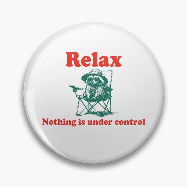 Item preview, Relax Nothing Is Under Control designed and sold by iMojira.