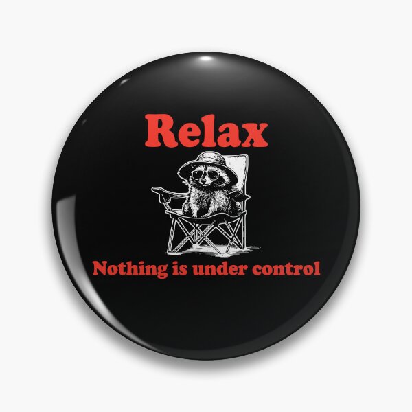 Item preview, Relax Nothing Is Under Control designed and sold by iMojira.