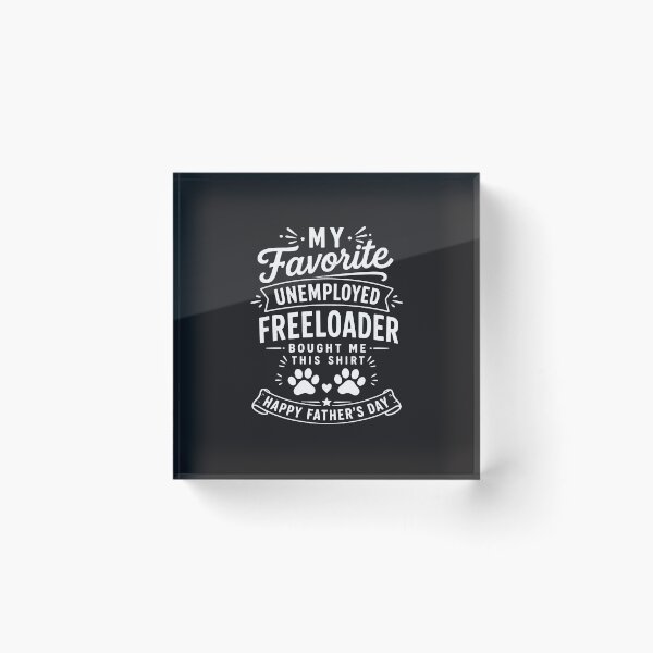 Item preview, My Favorite Unemployed Freeloader Bought Me This Funny Sarcastic Design designed and sold by kiralynstration.