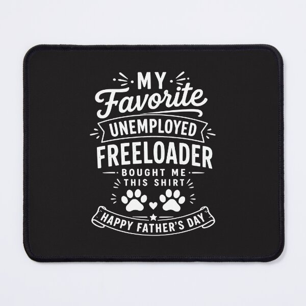 Item preview, My Favorite Unemployed Freeloader Bought Me This Funny Sarcastic Design designed and sold by kiralynstration.