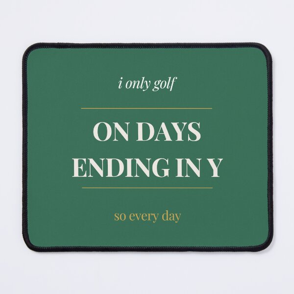 Item preview, I Only Golf On Days Ending In Y - So Every Day Funny Golf Shirt designed and sold by ProdlyTees.