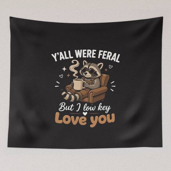 Item preview, Yall Were Feral But I Lowkey Love You Funny Teacher Raccoon Design designed and sold by kiralynstration.
