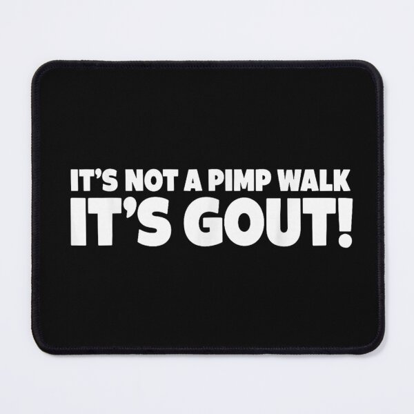 Item preview, It's Not A Pimp Walk It's Gout Funny Old Man Medical Humor designed and sold by ZalcArtStore.