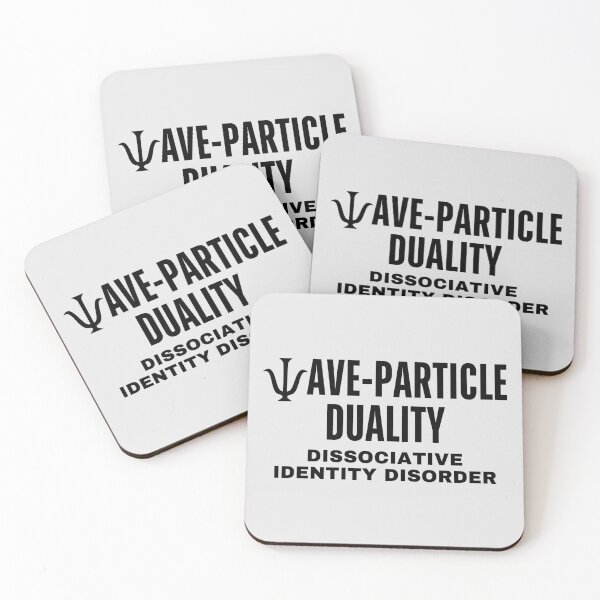 Item preview, Wave-Particle Duality in Quantum Mechanics is a Dissociative Identity Disorder. designed and sold by MPC-Mince-Pies.