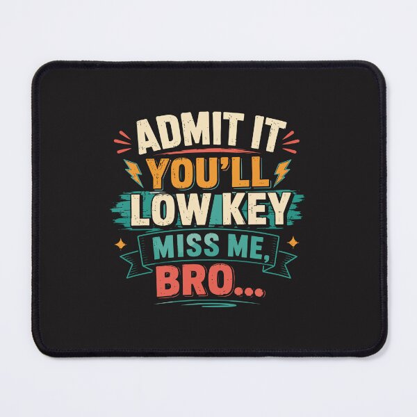 Item preview, Admit It You Will Low Key Miss Me Bro Last Day Of School Design designed and sold by kiralynstration.