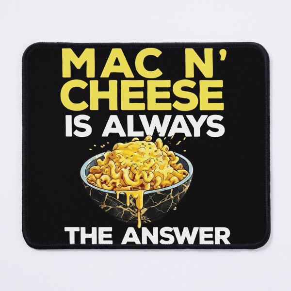 Item preview, Mac n' Cheese Is Always The Answer Funny Food Lover Gift designed and sold by haitrieuic96.