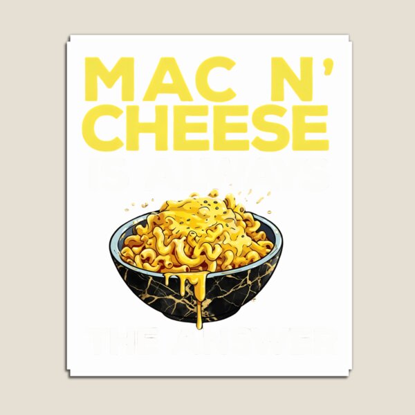 Item preview, Mac n' Cheese Is Always The Answer Funny Food Lover Gift designed and sold by haitrieuic96.