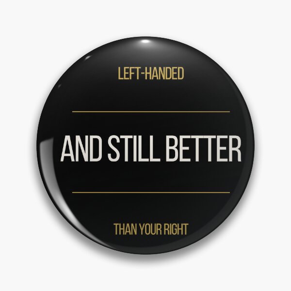 Item preview, Left-Handed And Still Better Than Right Tee designed and sold by ProdlyTees.