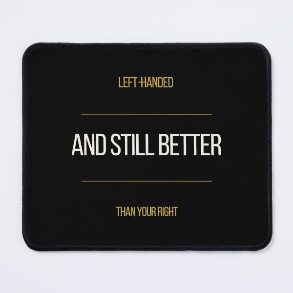 Item preview, Left-Handed And Still Better Than Right Tee designed and sold by ProdlyTees.