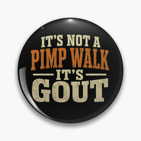 Item preview, It's Not A Pimp Walk It's Gout Funny Sarcastic Health Humor designed and sold by haitrieuic96.