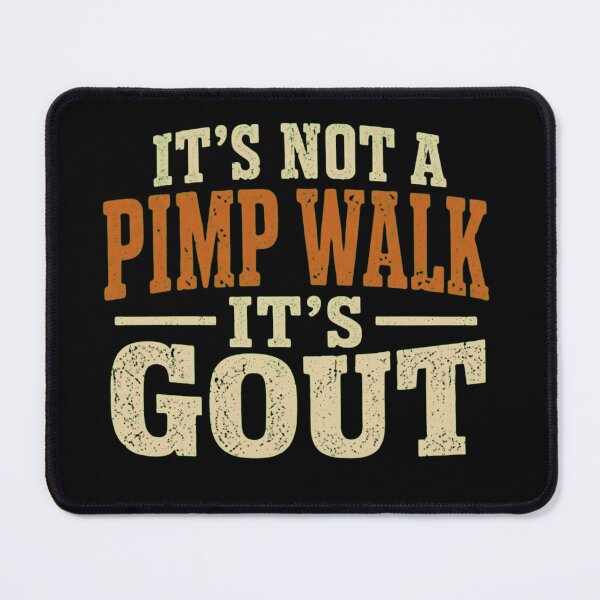 Item preview, It's Not A Pimp Walk It's Gout Funny Sarcastic Health Humor designed and sold by haitrieuic96.