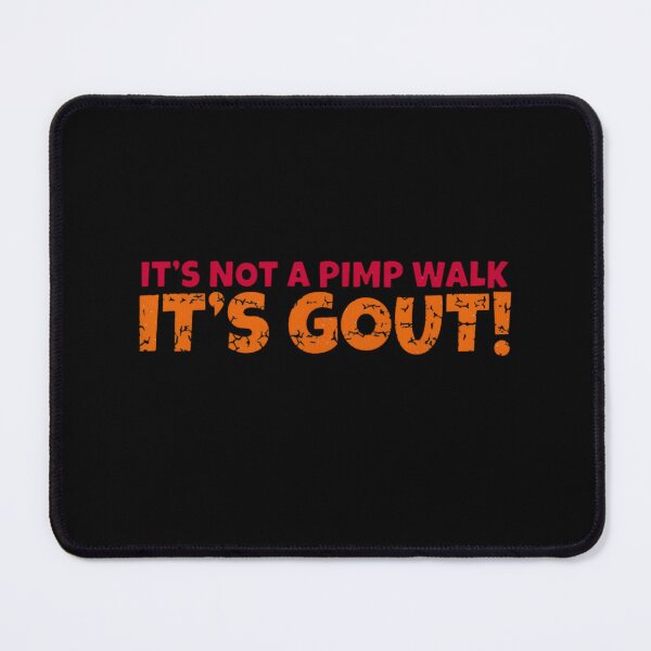 Item preview, Funny Gout Awareness - It's Not A Pimp Walk It's Gout Joke designed and sold by haitrieuic96.