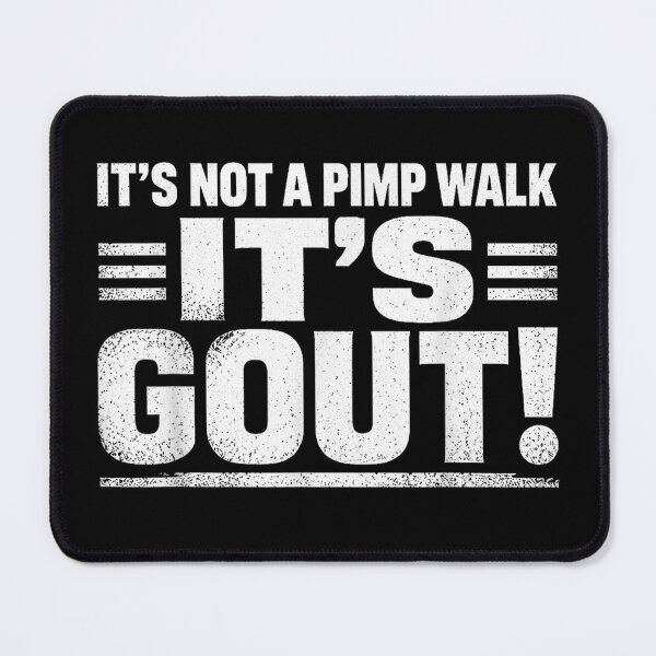 Item preview, It's Not A Pimp Walk It's Gout Funny Old Man Medical Humor designed and sold by ZalcArtStore.