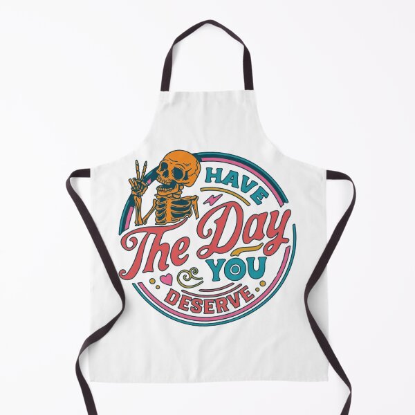 Item preview, Have The Day You Deserve designed and sold by sahbender.